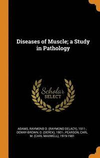 bokomslag Diseases of Muscle; a Study in Pathology