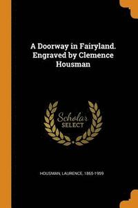bokomslag A Doorway in Fairyland. Engraved by Clemence Housman