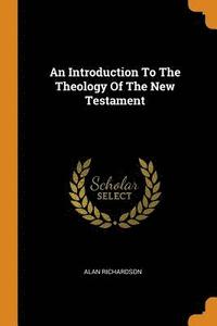 bokomslag An Introduction To The Theology Of The New Testament