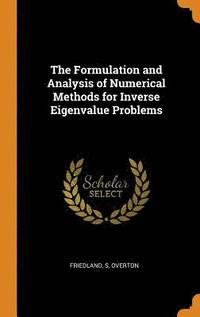 bokomslag The Formulation and Analysis of Numerical Methods for Inverse Eigenvalue Problems