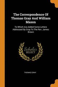 bokomslag The Correspondence Of Thomas Gray And William Mason