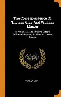 bokomslag The Correspondence Of Thomas Gray And William Mason