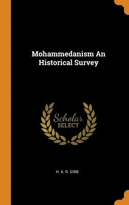 Mohammedanism An Historical Survey 1