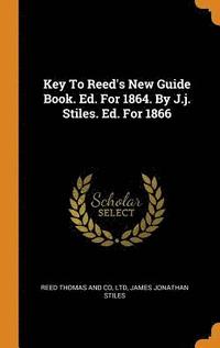 bokomslag Key To Reed's New Guide Book. Ed. For 1864. By J.j. Stiles. Ed. For 1866