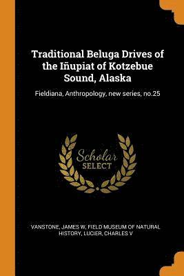 Traditional Beluga Drives of the Inupiat of Kotzebue Sound, Alaska 1