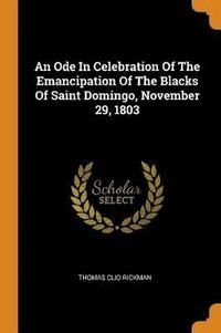 bokomslag An Ode In Celebration Of The Emancipation Of The Blacks Of Saint Domingo, November 29, 1803