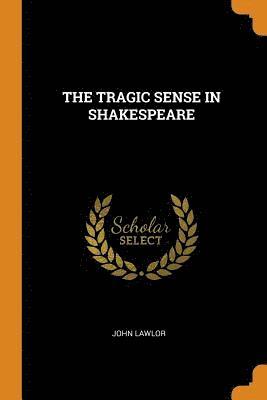 The Tragic Sense in Shakespeare 1