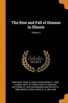 The Rise and Fall of Disease in Illinois; Volume 2 1
