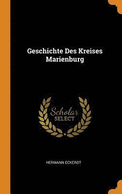 Geschichte Des Kreises Marienburg 1