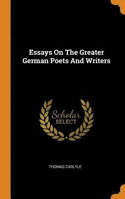 Essays On The Greater German Poets And Writers 1