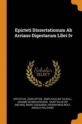 Epicteti Dissertationum Ab Arriano Digestarum Libri Iv 1