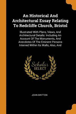 An Historical And Architectural Essay Relating To Redcliffe Church, Bristol 1