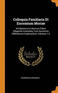 bokomslag Colloquia Familiaria Et Encomium Moriae