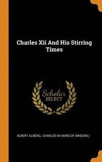 bokomslag Charles Xii And His Stirring Times