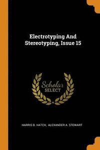 bokomslag Electrotyping And Stereotyping, Issue 15