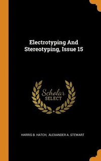 bokomslag Electrotyping And Stereotyping, Issue 15