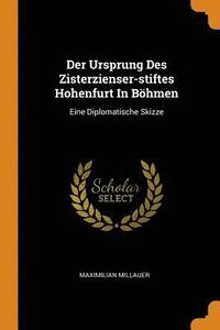 bokomslag Der Ursprung Des Zisterzienser-stiftes Hohenfurt In Bhmen