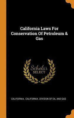 California Laws For Conservation Of Petroleum & Gas 1