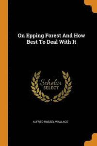 bokomslag On Epping Forest And How Best To Deal With It