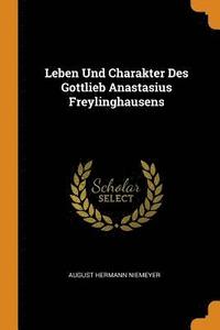 bokomslag Leben Und Charakter Des Gottlieb Anastasius Freylinghausens