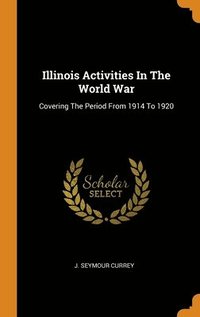 bokomslag Illinois Activities In The World War