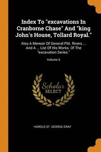 bokomslag Index To &quot;excavations In Cranborne Chase&quot; And &quot;king John's House, Tollard Royal.&quot;