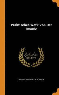 bokomslag Praktisches Werk Von Der Onanie