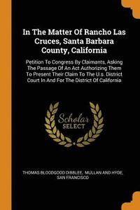 bokomslag In The Matter Of Rancho Las Cruces, Santa Barbara County, California