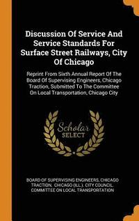 bokomslag Discussion Of Service And Service Standards For Surface Street Railways, City Of Chicago