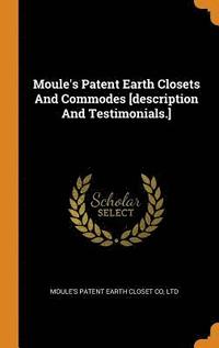 bokomslag Moule's Patent Earth Closets And Commodes [description And Testimonials.]