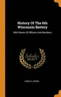 bokomslag History Of The 6th Wisconsin Battery