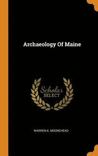 bokomslag Archaeology Of Maine