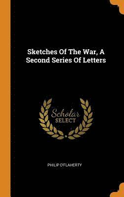 bokomslag Sketches Of The War, A Second Series Of Letters