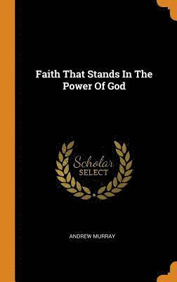 Faith That Stands In The Power Of God 1