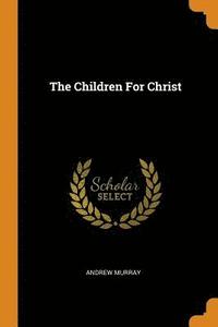bokomslag The Children For Christ