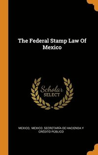 bokomslag The Federal Stamp Law Of Mexico