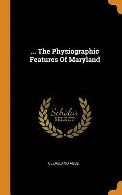 ... The Physiographic Features Of Maryland 1