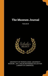 bokomslag The Museum Journal; Volume 8