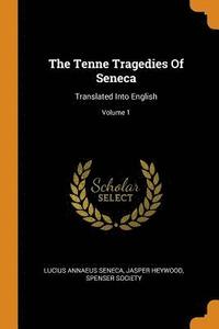 bokomslag The Tenne Tragedies Of Seneca
