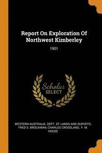 bokomslag Report On Exploration Of Northwest Kimberley