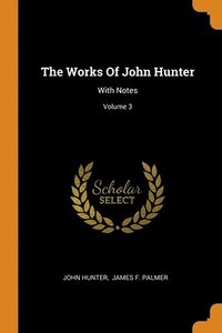 bokomslag The Works Of John Hunter