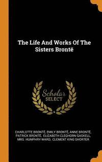 bokomslag The Life and Works of the Sisters Bront 