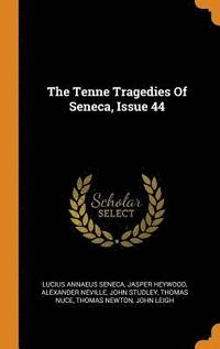 bokomslag The Tenne Tragedies Of Seneca, Issue 44