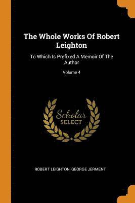 The Whole Works Of Robert Leighton 1