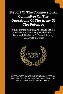 Report Of The Congressional Committee On The Operations Of The Army Of The Potomac 1