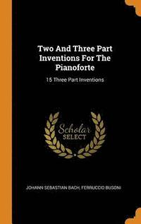 bokomslag Two And Three Part Inventions For The Pianoforte