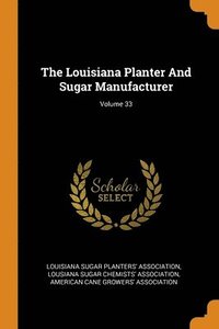 bokomslag The Louisiana Planter And Sugar Manufacturer; Volume 33