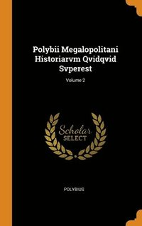 bokomslag Polybii Megalopolitani Historiarvm Qvidqvid Svperest; Volume 2
