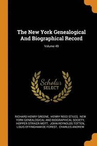 bokomslag The New York Genealogical And Biographical Record; Volume 49