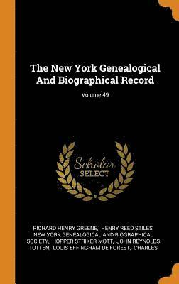 The New York Genealogical And Biographical Record; Volume 49 1